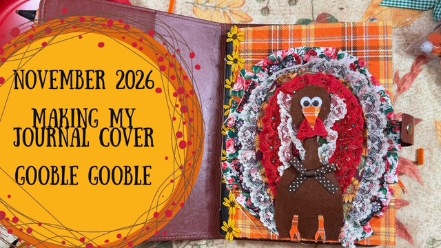 November 2026 Making My Journal Cover~ Gooble Gooble