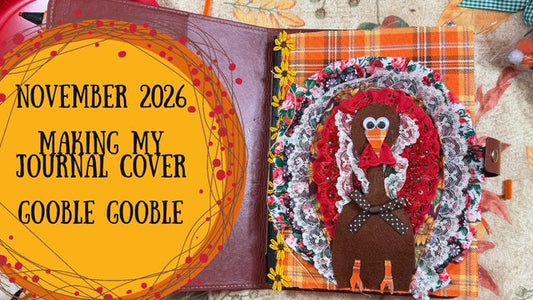 November 2026 Making My Journal Cover~ Gooble Gooble